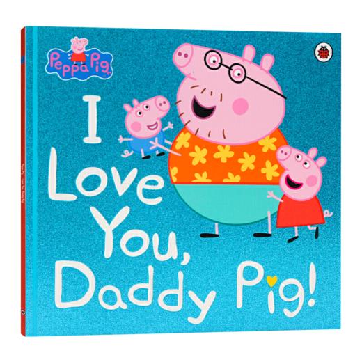 小猪佩奇 我爱你猪爸爸 英文原版绘本 Peppa Pig I Love You Daddy Pig 粉红猪小妹 儿童英语启蒙阅读图画书 ladybird小瓢虫英文版 商品图0