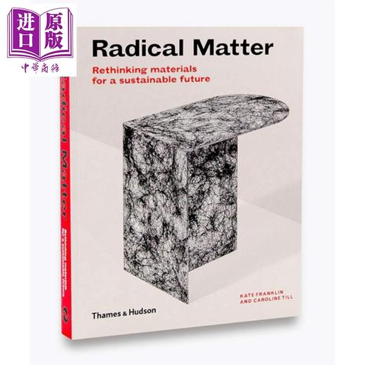 【中商原版】Radical Matter 英文原版 根本问题：为可持续未来重新思考材料 商品图0