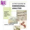 【中商原版】A First Course in Dimensional Analysis 英文原版 量纲分析的入门课程:利用物理洞察力简化复杂现象 Juan G. Santiago 商品缩略图0