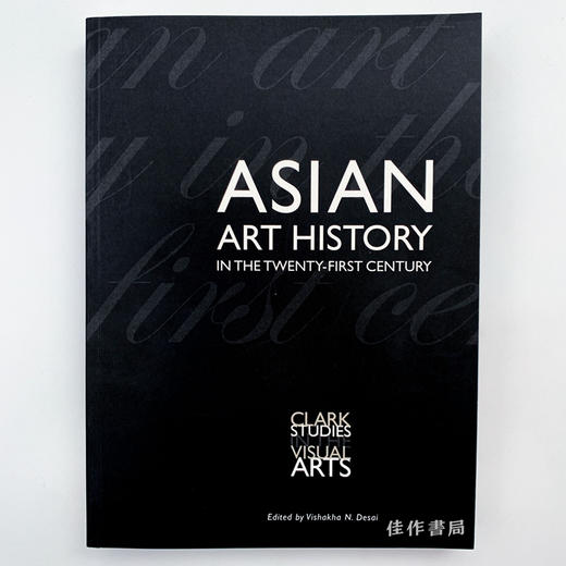 Asian Art History in the Twenty-First Century/二十一世纪亚洲艺术史 商品图0