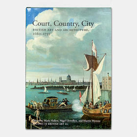 Court、Country、City: British Art and Architecture 1660–1735 / 宫廷、乡村、城市：英国艺术与建筑论文集 1660–1735年