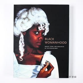 Black Womanhood : Images  Icons  and Ideologies of the African Body 黑人女性 