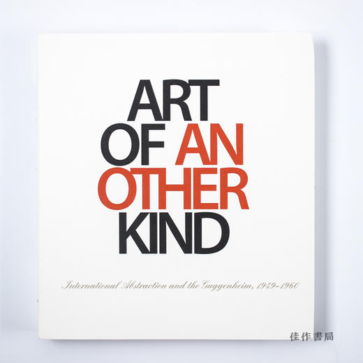 Art of Another Kind: International Abstraction and the Guggenheim  1949-1960 国际抽象艺术与古根海姆 商品图0