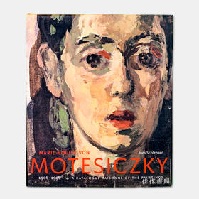 Marie-louise Von Motesiczky: Catalogue Raisonne of the Paintings, 1906-1996 / 玛丽·路易丝·冯·莫泰希茨基：1906-19