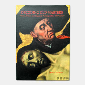 Decoding Old Masters : Patrons  Princes and Enigmatic Paintings of the 15th Century 解秘大师