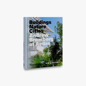 Andrew Bromberg at Aedas: Buildings, Nature, Cities /安德鲁·布朗伯格在艾达斯：建筑，自然，城市