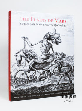 The Plains of Mars: European War Prints, 1500-1825 战神的平原：欧洲战争版画
