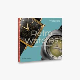 Retro Watches: The Modern Collector's Guide 复古手表：现代藏家指南 