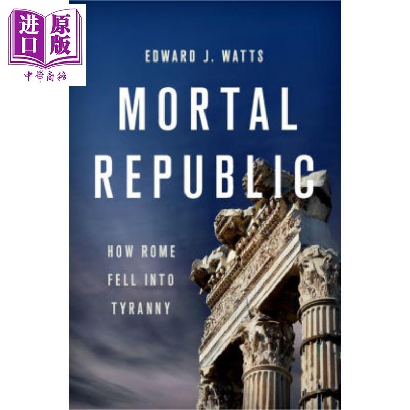 中商原版 凡人共和国罗马如何陷入暴政英文原版mortal Republic How Rome Fell Into Tyranny Edward Watts