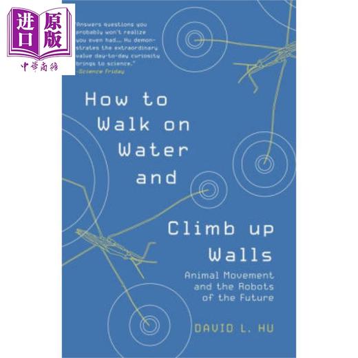 【中商原版】如何在水上行走和爬墙 动物运动和未来的机器人 英文原版 How to Walk on Water and Climb Up Walls David Hu 2020PUP经典畅销榜TOP1 商品图0