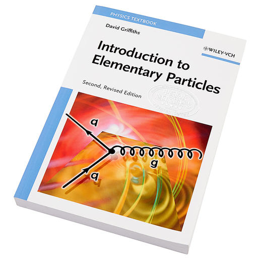 基本粒子导论 Introduction To Elementary Particles 英文原版 David Griffiths Wiley ...