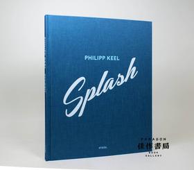 Philipp Keel: Splash 菲利普·基尔：飞溅/英文原版摄影集