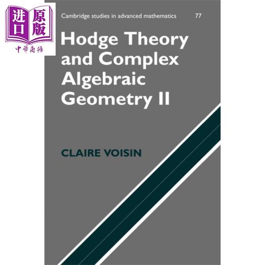 【中商原版】 Hodge Theory and Complex Algebraic Geometry II Volume 2 英文原版 霍奇理论与复代数几何 第二卷 Claire Voisin 商品图0