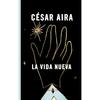 La vida nueva, César Aira 商品缩略图0