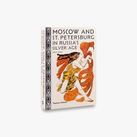 Moscow and St. Petersburg in Russia's Silver Age/俄罗斯白银时代的莫斯科和圣彼得堡