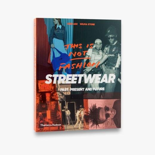 This is Not Fashion : Streetwear Past、Present and Future / 这不是时尚:街头服饰的过去、现在和未来 商品图0