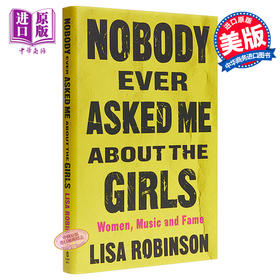 【中商原版】Nobody Ever Asked Me about the Girls: Women, Music and Fame 英文原版 从来没有人问过我关于女孩的事：女人，音乐和名望 Lisa