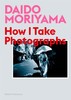 【现货】Daido Moriyama:How I Take Photographs | 森山大道：我如何摄影 商品缩略图0