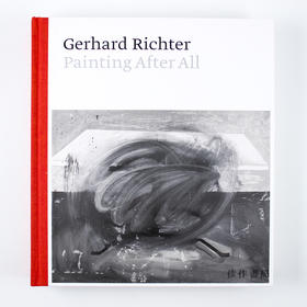 Gerhard Richter：Gerhard Richter: Painting After All/格哈德·里希特