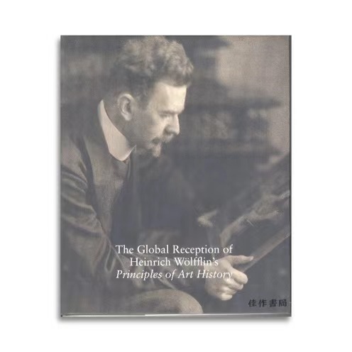 The Global Reception of Heinrich Wolfflin's Principles of Art History: Studies in the History of Art