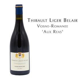 梯贝酒庄孚讷罗马内红葡萄酒  Thibault Liger-Belair Vosne-Romanée 'Aux Réas'