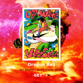 MASHUP『Off White VaporStreet X Dragon Ball』