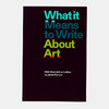 What it Means to Write about Art: Interviews with Art Critics 艺术写作意味着什么：艺术评论家访谈 商品缩略图0