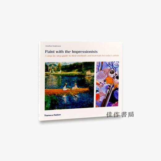 Paint with the Impressionists: A step-by-step guide to their methods and materials for today's artis 商品图0