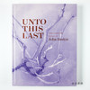 Unto This Last: Two Hundred Years of John Ruskin/约翰·罗斯金两百年 商品缩略图0
