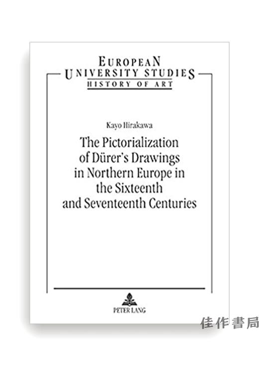 The Pictorialization of Dürer’s Drawings in Northern Europe in the Sixteenth and Seventeenth Centuri 商品图0