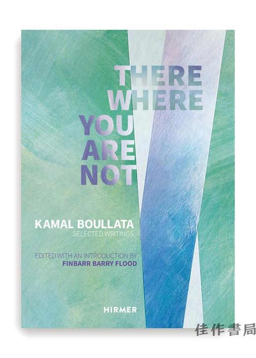 There Where You Are Not: Selected Writings by Kamal Boullata/在那里，你不在：卡马尔·博拉塔（Kamal Boullata）的精选著作 商品图0