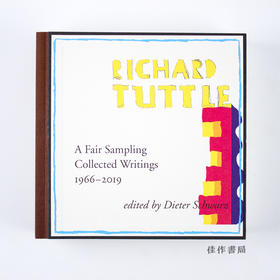 Richard Tuttle: A Fair Sampling: Collected Writings 1965-2019/理查德·塔特尔：公平抽样：1965-2019年作品集