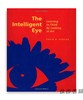 The Intelligent Eye: Learning to Think by Looking at Art?/智慧的眼睛 商品缩略图0
