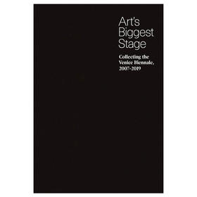 【预订】Art’s Biggest Stage: Collecting the Venice Biennale, 2007-2019 | 艺术的zui大舞台：威尼斯双年展,2007-2019