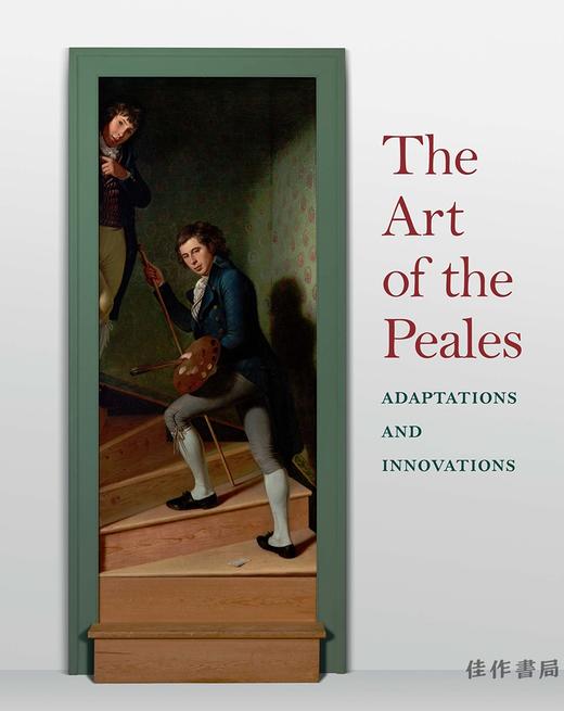 The Art of the Peales in the Philadelphia Museum of Art: Adaptations and Innovations/费城艺术馆中所藏皮尔家族的艺术 商品图0