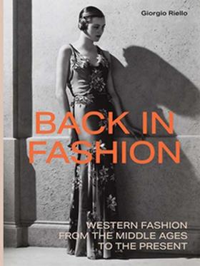 Back in Fashion: Western Fashion from the Middle Ages to the Present/回归时尚：中世纪到现在的西方时尚