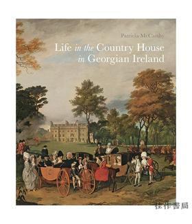 Life in the Country House in Georgian Ireland/乔治亚时期爱尔兰乡间别墅的生活