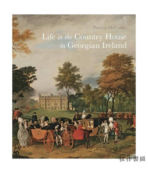Life in the Country House in Georgian Ireland/乔治亚时期爱尔兰乡间别墅的生活 商品图0