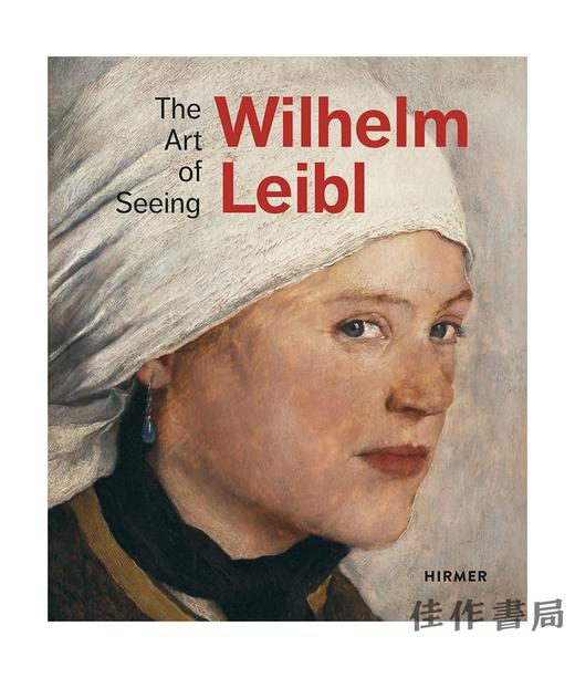 Wilhelm Leibl: The Art of Seeing/威廉·莱布尔：看的艺术 商品图0