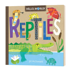 你好科学小世界 爬行动物 英文原版 Hello World Reptiles 幼儿英语启蒙学习早教益智图画书 纸板书 动物科普百科读物 英文版书籍