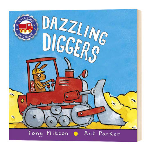 神奇的机器 挖掘机 英文原版 Amazing Machines Dazzling Diggers 儿童英语启蒙纸板书 英文版进口原版书籍 Tony Mitton 商品图0