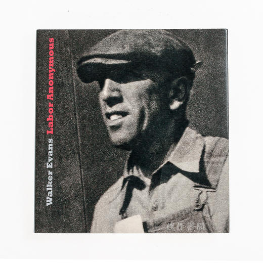 Walker Evans: Labor Anonymous  沃克·埃文斯：无名劳动者 商品图0