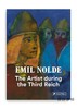 Emil Nolde: The Artist During the Third Reich / 埃米尔·诺尔德：第三帝国时期的艺术家 商品缩略图0