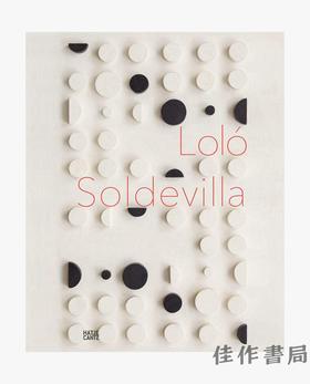 Lolo Soldevilla: Constructing Her Universe / 洛洛·索德维拉：建构她的宇宙