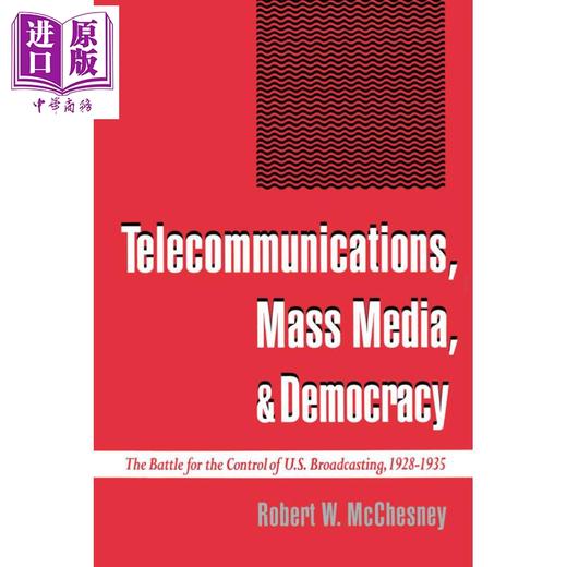 【中商原版】电信 大众传媒和民主 美国广播控制之战 Telecommunications Mass Media and Democracy 英文原版 Robert W McChesney 商品图0