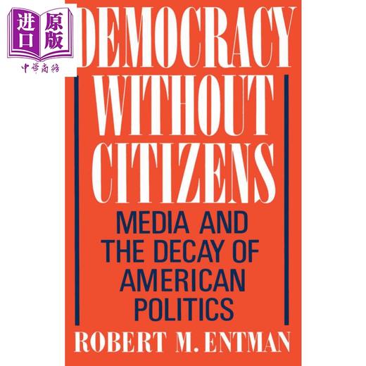 【中商原版】没有公民的民主 媒体与美国政治的衰败 Democracy without Citizens 英文原版 Robert M Entman 商品图0