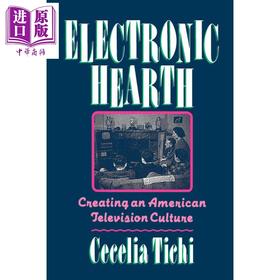 【中商原版】电子壁炉 创造美国电视文化 Electronic Hearth Creating an American Television Culture 英文原版 Cecelia Tichi