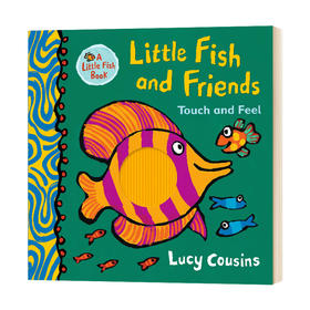 小鱼和朋友们 触摸书 英文原版 Little Fish and Friends Touch and Feel 儿童英语启蒙学习书籍 Lucy Cousins 英文版进口书 精装