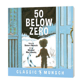 蒙施爷爷讲故事 零下50度 英文原版 50 Below Zero 英文版儿童英语故事图画书 语言学习阅读兴趣培养书 进口书籍 Robert Munsch