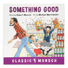 蒙施爷爷讲故事 好东西 英文原版 Something Good 英文版儿童英语故事图画书 语言学习阅读兴趣培养书 进口原版书籍 Robert Munsch 商品缩略图0